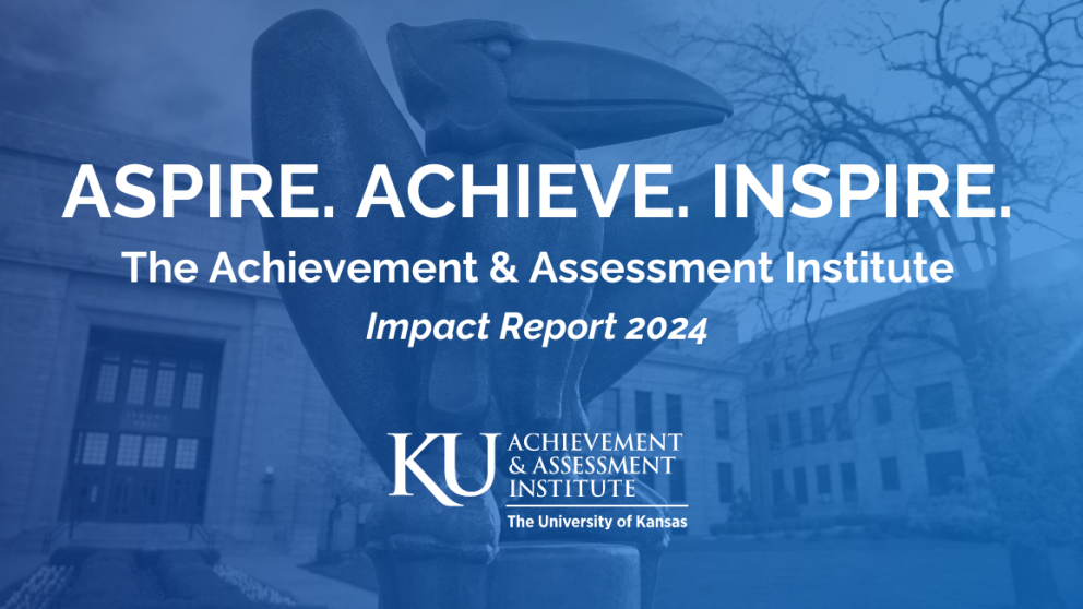 Blue mask over a bronze Jayhawk statue. Text. Aspire. Achieve. Inspire. The Achievement & Assessment Institute. 2024 Impact Report. KU Achievement & Assessment Institute. The University of Kansas. B